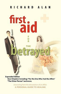 First Aid for the Betrayed by Richard Alan