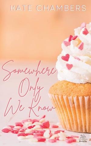 Somewhere Only We Know by Kate Chambers