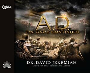 A.D. the Bible Continues: The Revolution That Changed the World by David Jeremiah