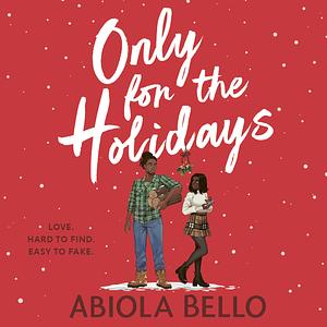 Only for the Holidays by Abiola Bello