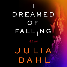 I Dreamed of Falling by Julia Dahl