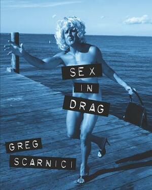 Sex in Drag: A parody of Madonna's infamous SEX book by Greg Scarnici