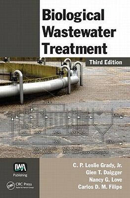 Biological Wastewater Treatment by Glen T. Daigger, C. P. Leslie Grady Jr, Nancy G. Love