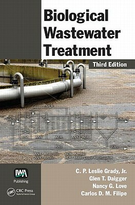 Biological Wastewater Treatment by Nancy G. Love, Glen T. Daigger, C. P. Leslie Grady Jr