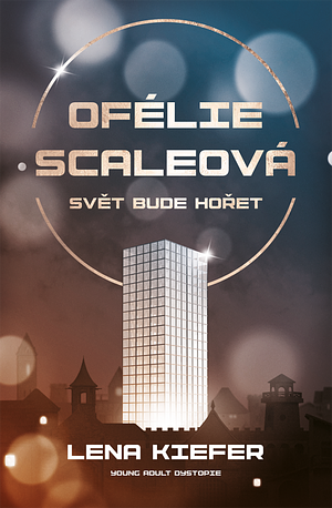 Ofélie Scaleová: Svět bude hořet by Lena Kiefer