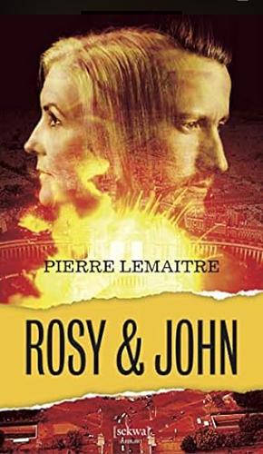 Rosy & John by Pierre Lemaitre