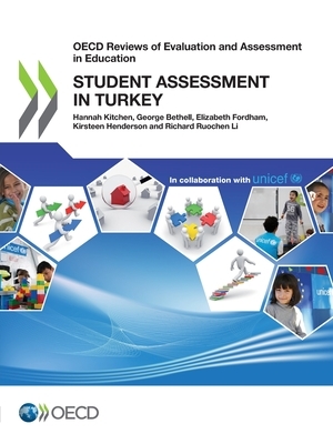 OECD Reviews of Evaluation and Assessment in Education: Student Assessment in Turkey by Kitchen Hannah, Bethell George, Fordham Elizabeth