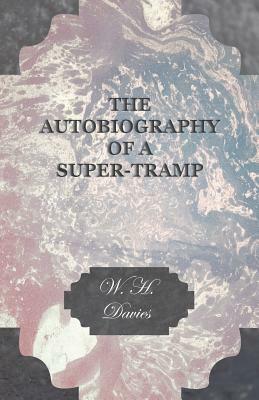 The Autobiography of a Super-Tramp. by W.H. Davies