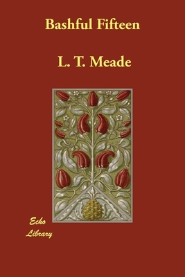 Bashful Fifteen by L.T. Meade