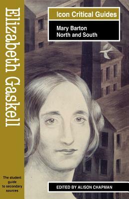 Elizabeth Gaskell - Mary Barton/North and South by Alison Chapman