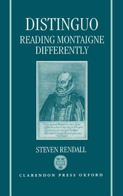 Distinguo: Reading Montaigne Differently by Steven Rendall