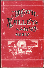 Death Valley in \'49: Important chapter of California pioneer history : the autobiography of a pioneer, detailing his life from a humble ... children who gave Death Valley its name by William Lewis Manly