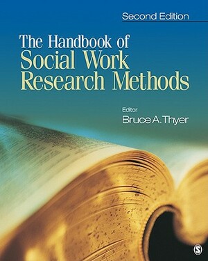 The Handbook of Social Work Research Methods by Bruce A. Thyer