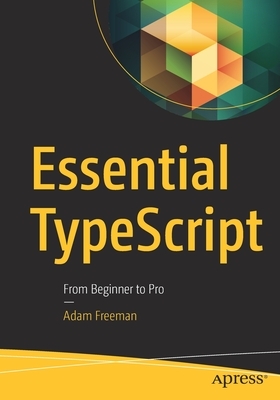 Essential Typescript: From Beginner to Pro by Adam Freeman