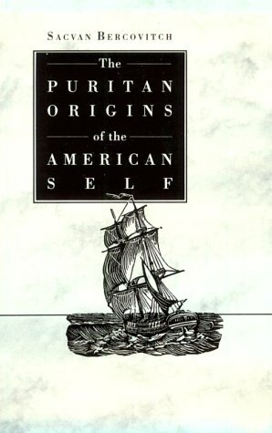 The Puritan Origins of the American Self by Sacvan Bercovitch