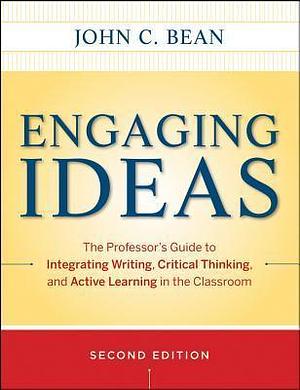 Engaging Ideas 2e by Maryellen Weimer, John C. Bean, John C. Bean