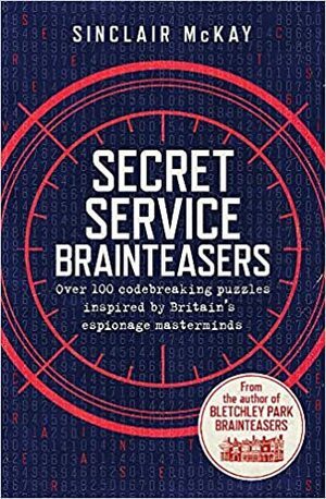 Secret Service Brainteasers: Do you have what it takes to be a spy? by Sinclair McKay