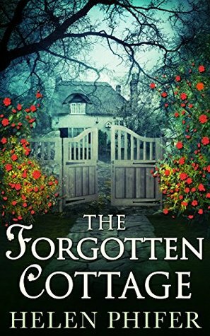 The Forgotten Cottage by Helen Phifer