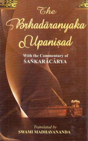 Brhadaranyaka Upanisad by Yājñavalkya, Adi Shankaracharya, Swami Madhavananda
