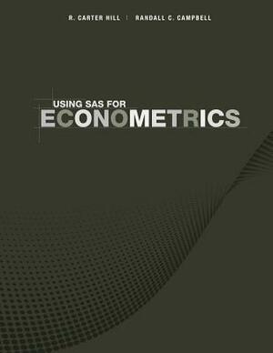 Using SAS for Econometrics by Randall C. Campbell, R. Carter Hill