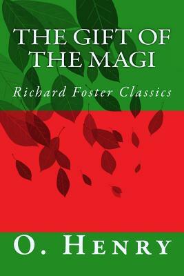 The Gift of the Magi (Richard Foster Classics) by O. Henry