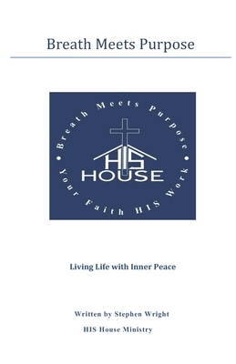 Breath Meets Purpose: Living Life with Inner Peace by Stephen Wright