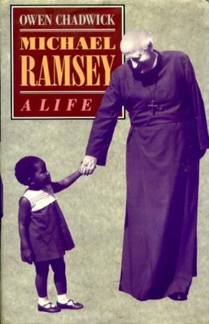 Michael Ramsey: A Life by Owen Chadwick