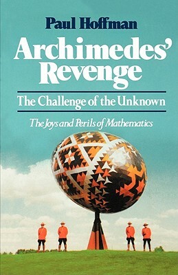 Archimedes' Revenge: The Challenge of the Unknown by Paul Hoffman
