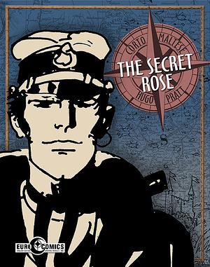 Corto Maltese: The Secret Rose by Hugo Pratt