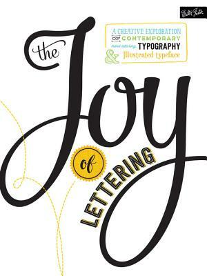 The Joy of Lettering: A creative exploration of contemporary hand lettering, typography & illustrated typeface by Jaclyn Escalera, Gabri Joy Kirkendall