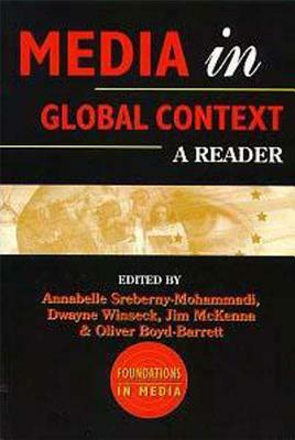Media in a Global Context: A Reader by Annabelle Sreberny-Mohammadi
