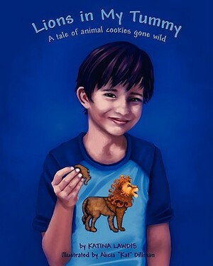 Lions in My Tummy a Tale of Animal Cookies Gone Wild by Katina Lawdis, Kristos Perikles Lawdis