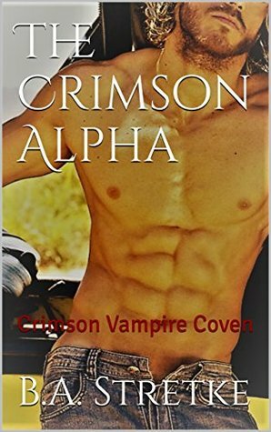 The Crimson Alpha by B.A. Stretke