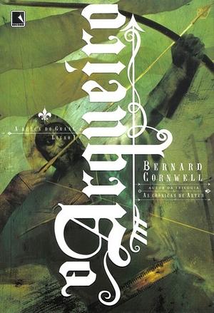 O Arqueiro by Bernard Cornwell