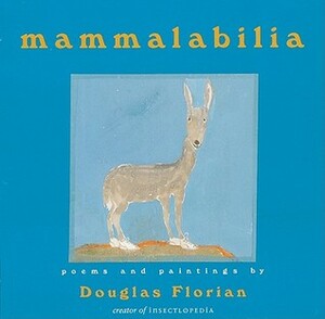 mammalabilia by Douglas Florian