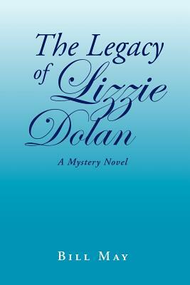 The Legacy of Lizzie Dolan by Bill May