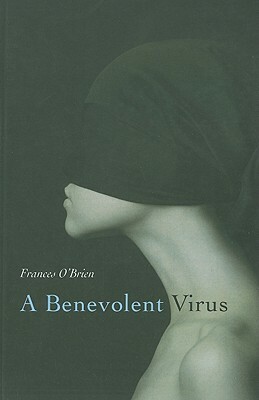 A Benevolent Virus by Frances O'Brien