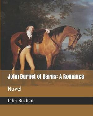 John Burnet of Barns: A Romance: Novel by John Buchan