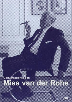Conversaciones Con Mies Van Der Rohe by Moisés Puente