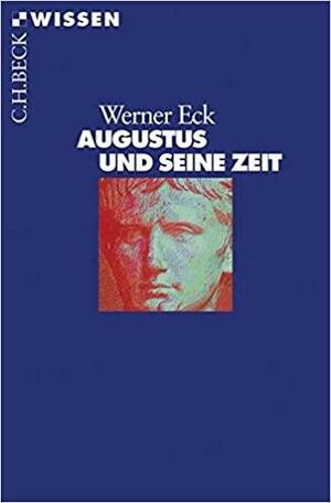 Augustus und seine Zeit by Werner Eck