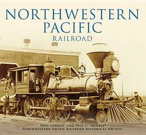 Northwestern Pacific Railroad by Fred Codoni, Northwestern Pacific Railroad Historical, Paul C. Trimble