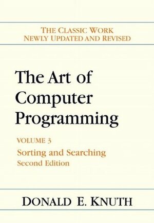 The Art of Computer Programming: Volume 3: Sorting and Searching by Donald Ervin Knuth