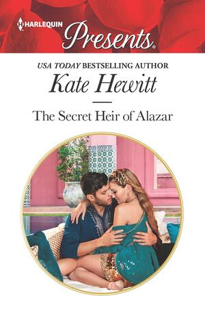 The Secret Heir Of Alazar by Kate Hewitt