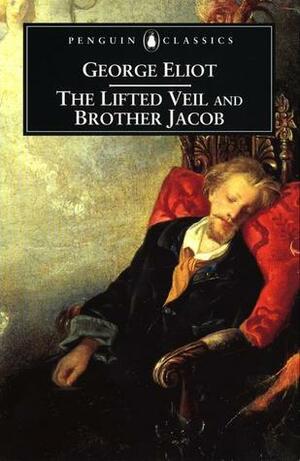 The Lifted Veil and Brother Jacob by George Eliot, Sally Shuttleworth