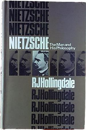 Nietzsche The Man and His Philosophy  by R.J. Hollingdale