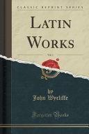 Latin Works, Vol. 1 by John Wycliffe