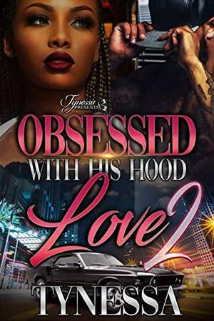 Obsessed With His Hood Love 2 by Tynessa