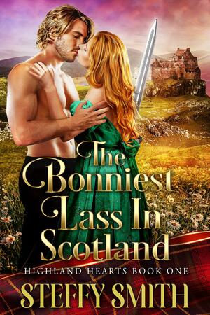 The Bonniest Lass in Scotland by Steffy Smith, Steffy Smith