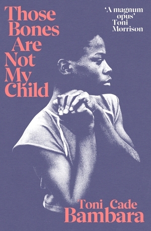 Those Bones Are Not My Child by Toni Cade Bambara