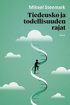 Tiedeusko ja todellisuuden rajat by Mikael Stenmark